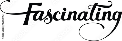 Fascinating - custom calligraphy text