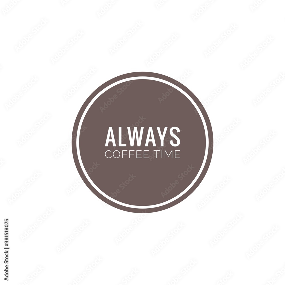 ''Coffee is always good'' ''Coffee is always good''