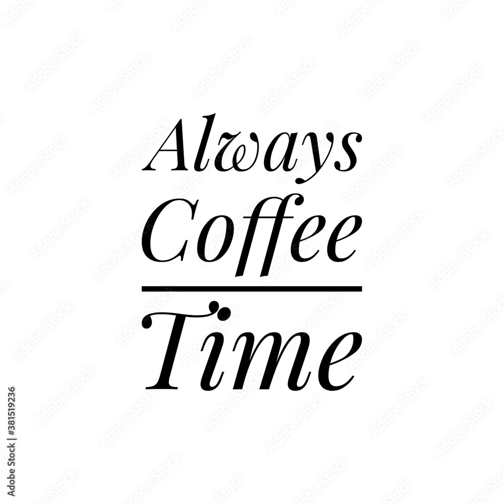 Obraz premium ''Coffee is always good''