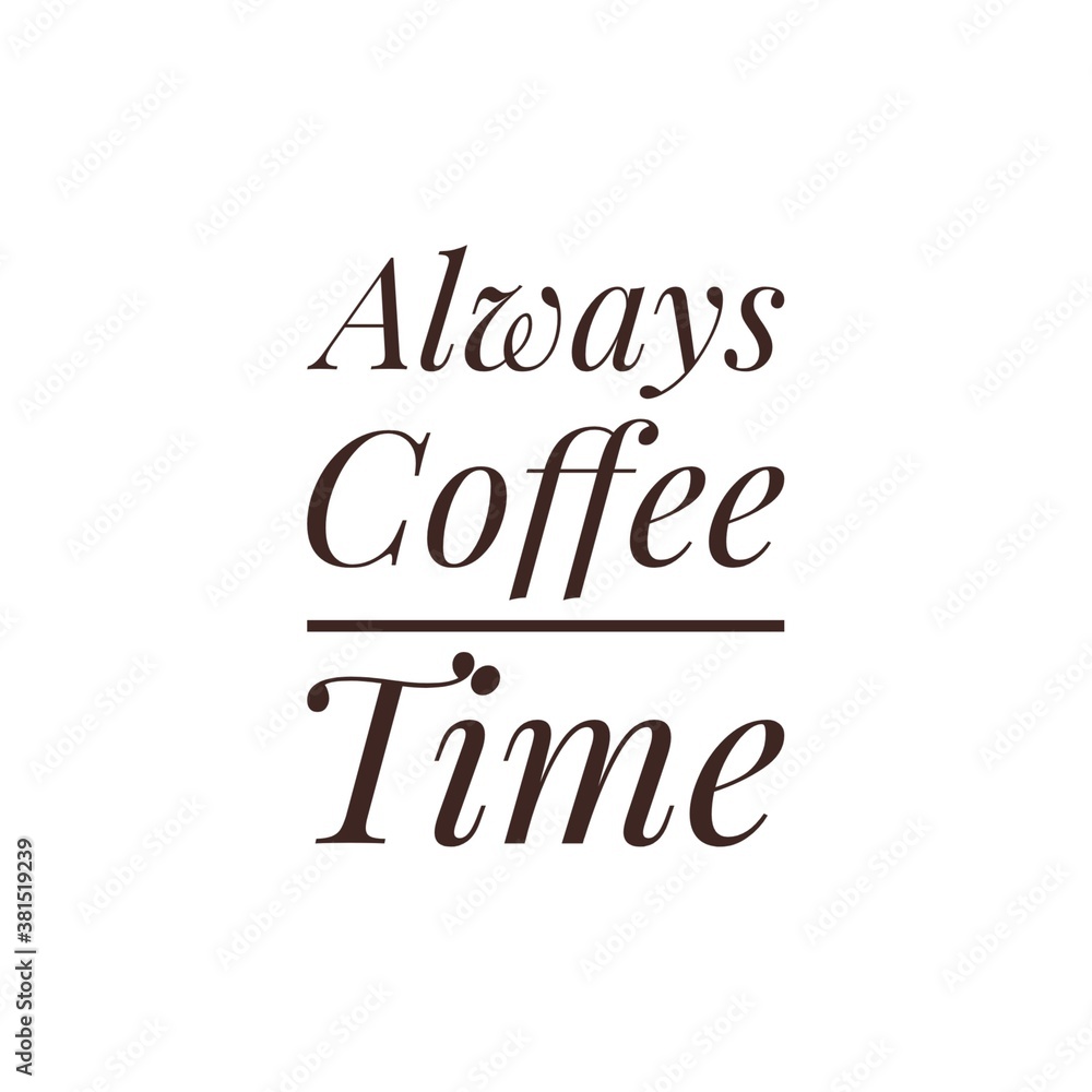 Obraz premium ''Coffee is always good''
