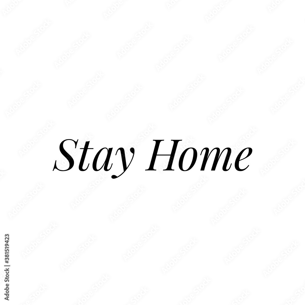 ''Stay home'', illustration quote/word about staying at home, stay at home during the COVID-19 ''Stay home'', illustration quote/word about staying at home, stay at home during the COVID-19