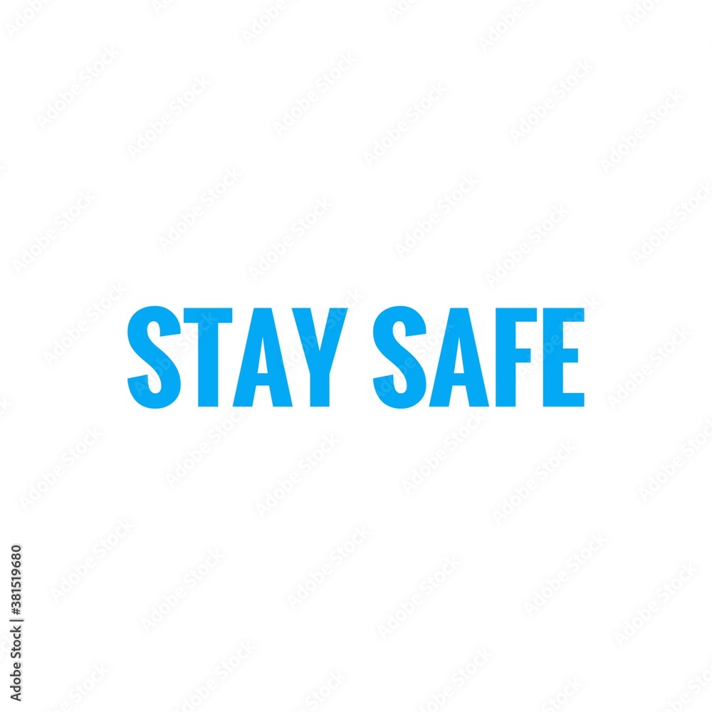 Illustration about safety, ''stay safe'', be safe during the COVID-19 Illustration about safety, ''stay safe'', be safe during the COVID-19