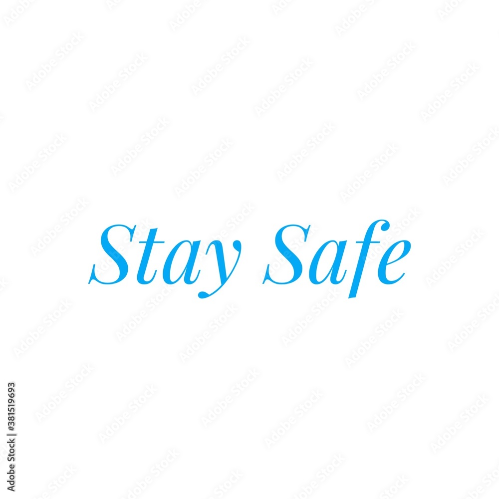Illustration about safety, ''stay safe'', be safe during the COVID-19 Illustration about safety, ''stay safe'', be safe during the COVID-19