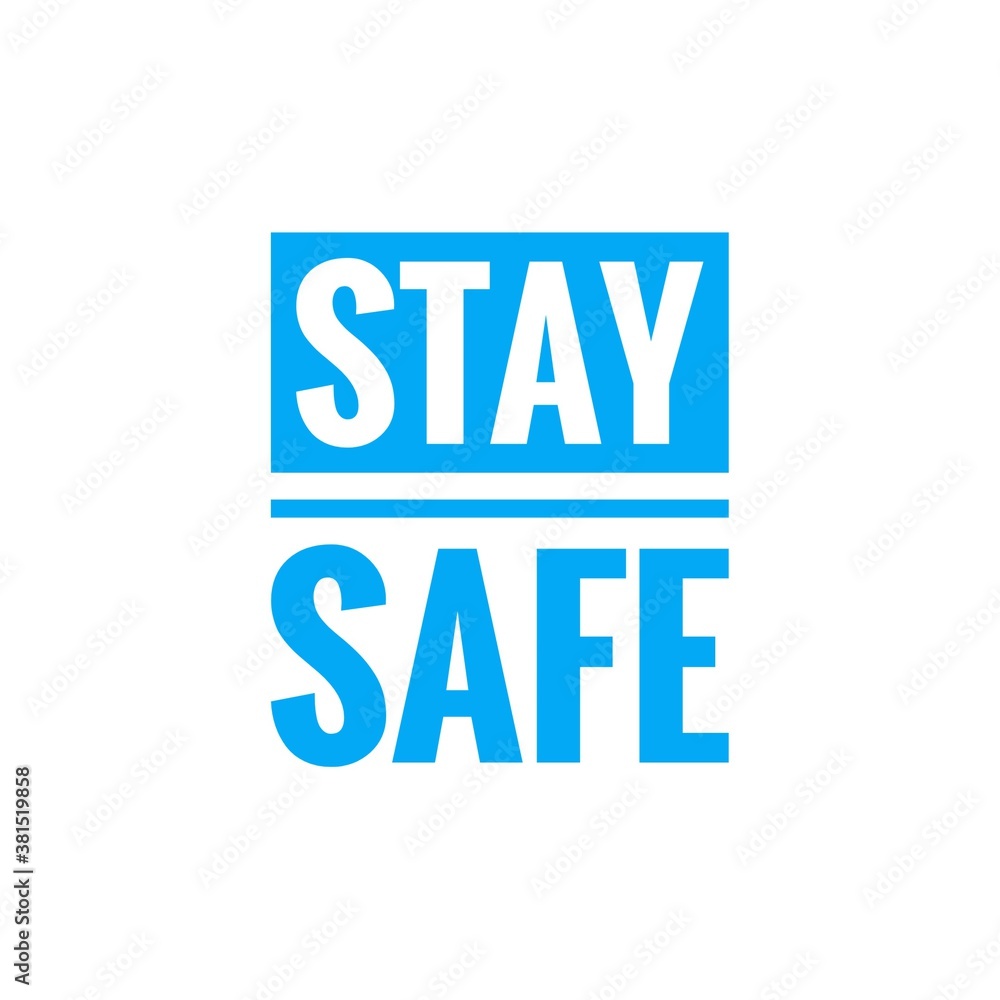 Illustration about safety, ''stay safe'', be safe during the COVID-19 Illustration about safety, ''stay safe'', be safe during the COVID-19