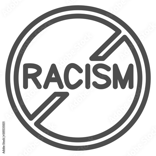 No to racism sign line icon, Black lives matter concept, Stop racism symbol on white background, No Racism icon in outline style for mobile concept and web design. Vector graphics.