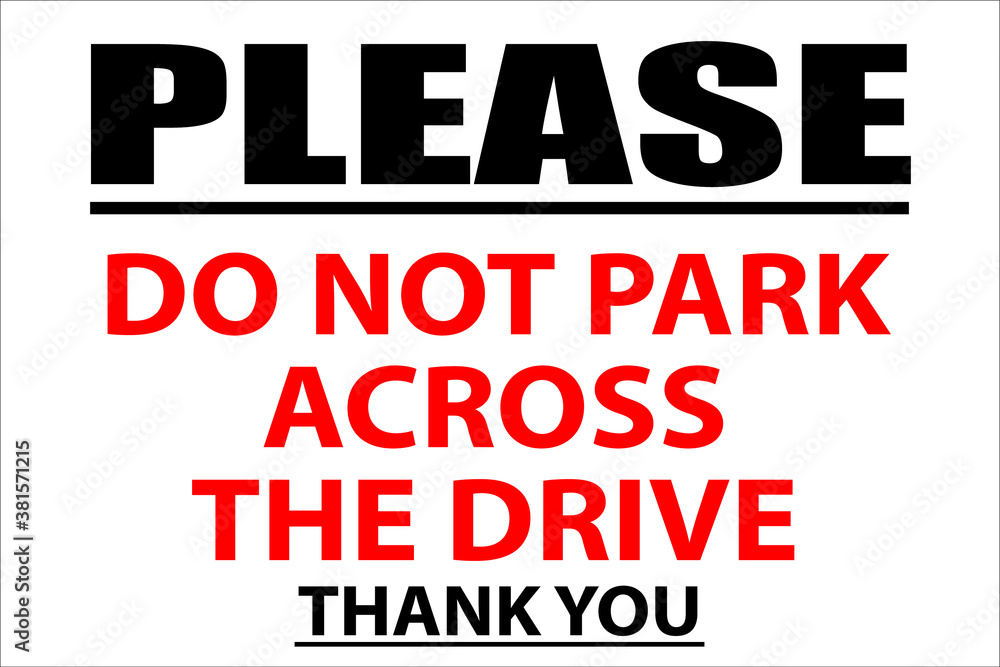 Please do not park across the drive sign