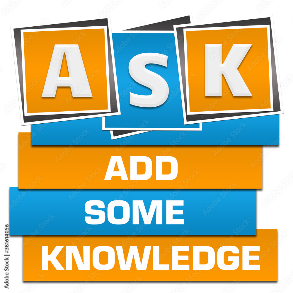 ASK - Add Some Knowledge Blue Orange Blocks Bottom Text ASK - Add Some Knowledge Blue Orange Blocks Bottom Text