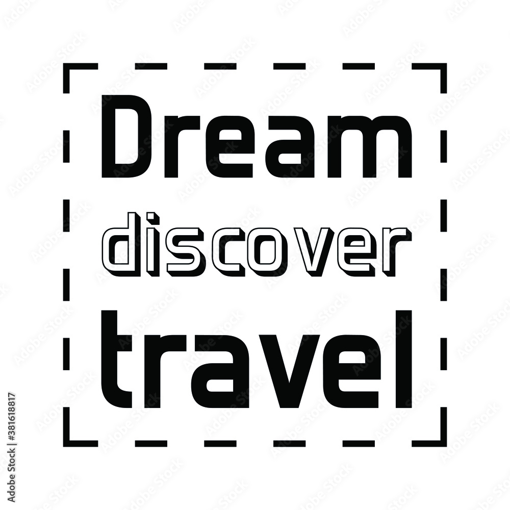 Fototapeta premium Dream discover travel. Vector Quote