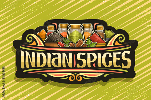 Vector logo for Indian Spices, dark sign board with illustration of set indian dry organic seasonings in glass containers and different bowls, signage with unique brush letters for words indian spices