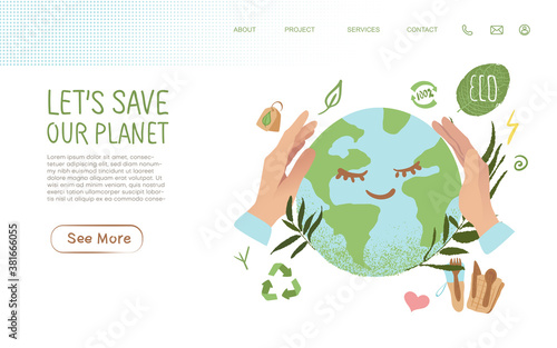 Let's save our planet. The planet in an embrace, hands embracing the planet Earth. Landing page. Website. Ecology, Conscious Consumption. Recyclable and reusable. Zero Waste, eco-friendly. Flat vector