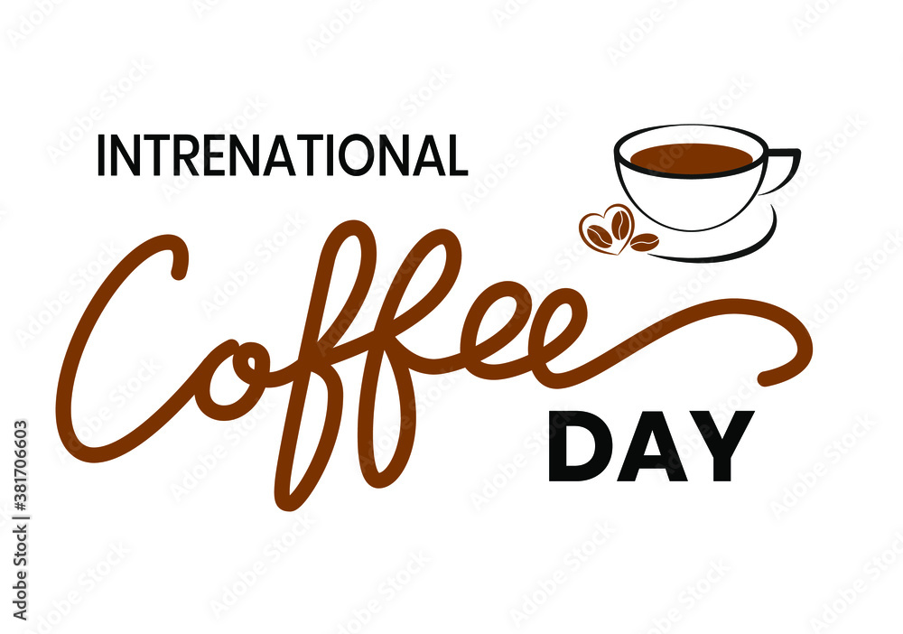 Obraz premium International Coffee Day quote. Hand drawn vector logotype with lettering typography and cup of cappuccino on white background. Illustration with slogan for print, banner, flyer, poster, sticker