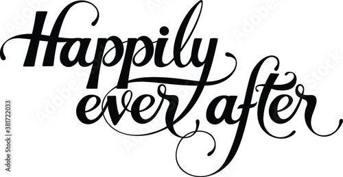 Happily ever after - custom calligraphy text