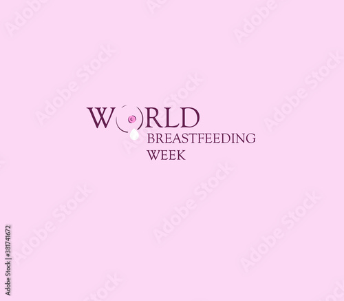 World breastfeeding week concept 1-7 August, feeding of babies with milk from a woman's breast. Happy mothers day. Lactation. Vector illustration.