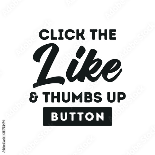 Click The Like and Thumbs Up Button, Social Media, Influencer Vector Text Illustration Background