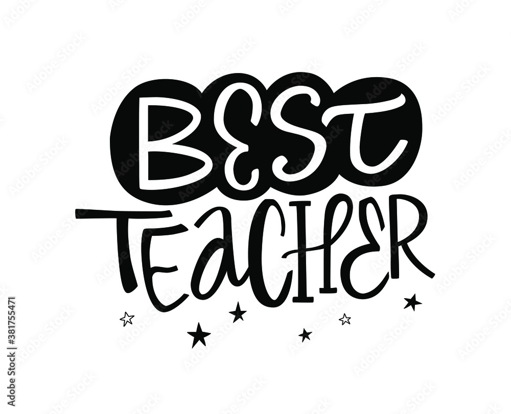 Best teacher hand drawn vector quote decorated with stars. Lettering design for greeting card to the Teacher's day. Use for prints, sticker, poster, banner, apparel. Best teacher hand drawn vector quote decorated with stars. Lettering design for greeting card to the Teacher's day. Use for prints, sticker, poster, banner, apparel.