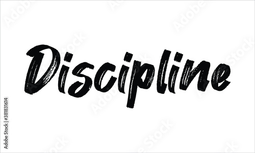 Discipline  Hand drawn Brush Typography Black text lettering words and phrase isolated on the White background