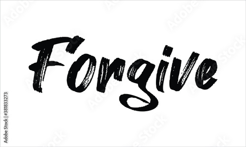 Forgive Hand drawn Brush Typography Black text lettering words and phrase isolated on the White background