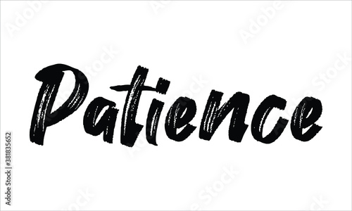 Patience Hand drawn Brush Typography Black text lettering words and phrase isolated on the White background