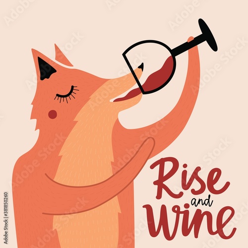 Vector illustration with fox drinking red wine from glass. Rise and wine lettering phrase. Funny and trendy colored typography poster with forest animal and text