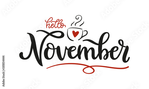 November, hello handwritten lettering phrase with cup symbol. Brushpen vector calligraphy 
 isolated on white background. Design for sticker, card, poster, web banner.