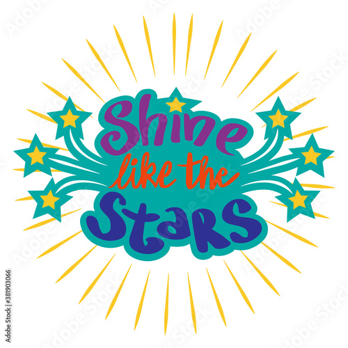 Shine like the stars. Quote typography.