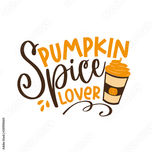 Pumpkin Spice Lover - funny Autumnal phrase with latte. Good for poster, textile print, banner, card print, and gift design.