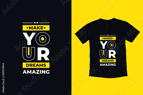 Make your dreams amazing modern typography lettering inspirational and motivational quotes t shirt design suitable for business fashion printing