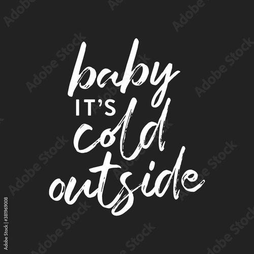 Baby It's Cold Outside, Handwritten Christmas Text, Christmas Carol Text, Christmas Greeting Card, Holiday Card, Vector Text Illustration