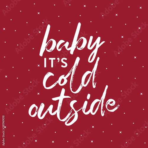 Baby It's Cold Outside, Handwritten Christmas Text, Christmas Carol Text, Christmas Greeting Card, Holiday Card, Vector Text Illustration