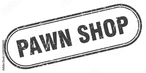 pawn shop stamp. rounded grunge textured sign. Label