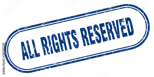 all rights reserved stamp. rounded grunge textured sign. Label