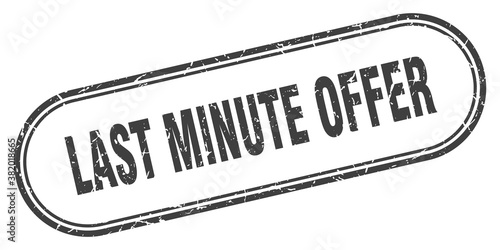 last minute offer stamp. rounded grunge textured sign. Label