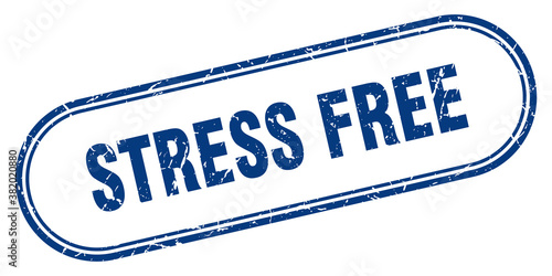 stress free stamp. rounded grunge textured sign. Label