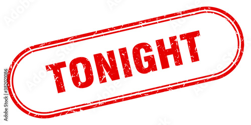 tonight stamp. rounded grunge textured sign. Label