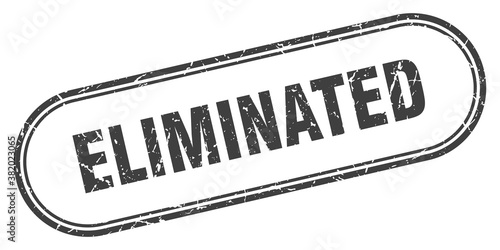 eliminated stamp. rounded grunge textured sign. Label