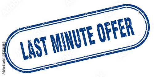 last minute offer stamp. rounded grunge textured sign. Label