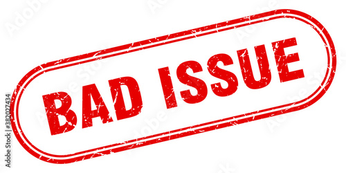 bad issue stamp. rounded grunge textured sign. Label