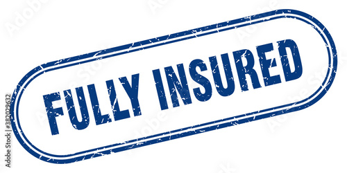 fully insured stamp. rounded grunge textured sign. Label