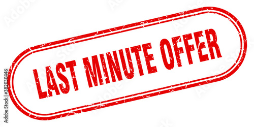 last minute offer stamp. rounded grunge textured sign. Label