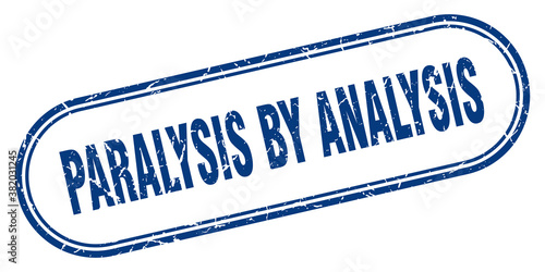 paralysis by analysis stamp. rounded grunge textured sign. Label