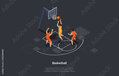 Basketball, Sport Activity Concept. Teams Opposing One Another On A Court, Compete With The Primary Objective Of Shooting A Basketball Through The Defender s Hoop. 3d Isometric Vector Illustration