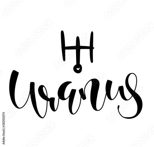 Uranus - astrological symbol and hand drawn lettering - Black vector illustration isolated on white background