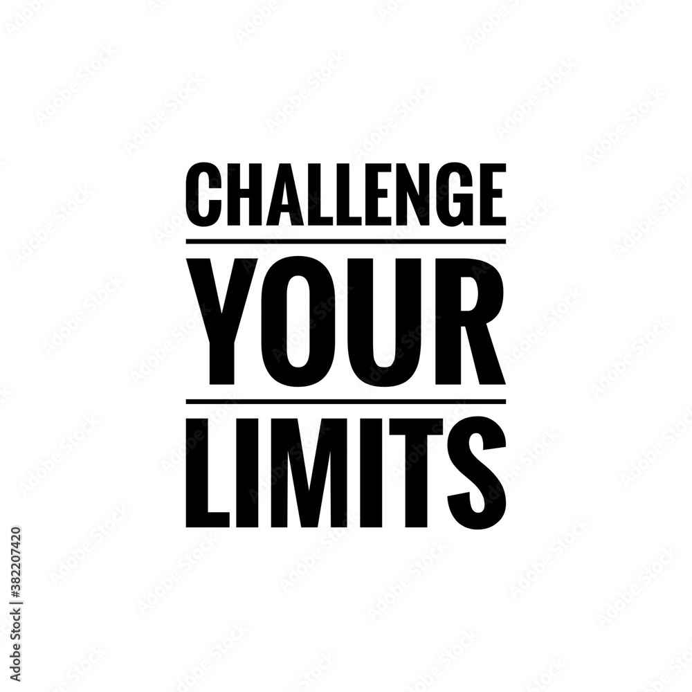 ''Challenge your limits'' motivational quote illustration sign ''Challenge your limits'' motivational quote illustration sign