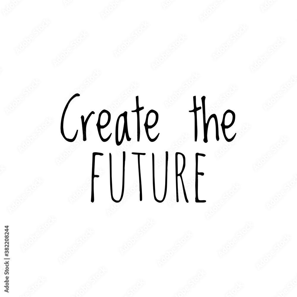 ''Create the future'' sign ''Create the future'' sign