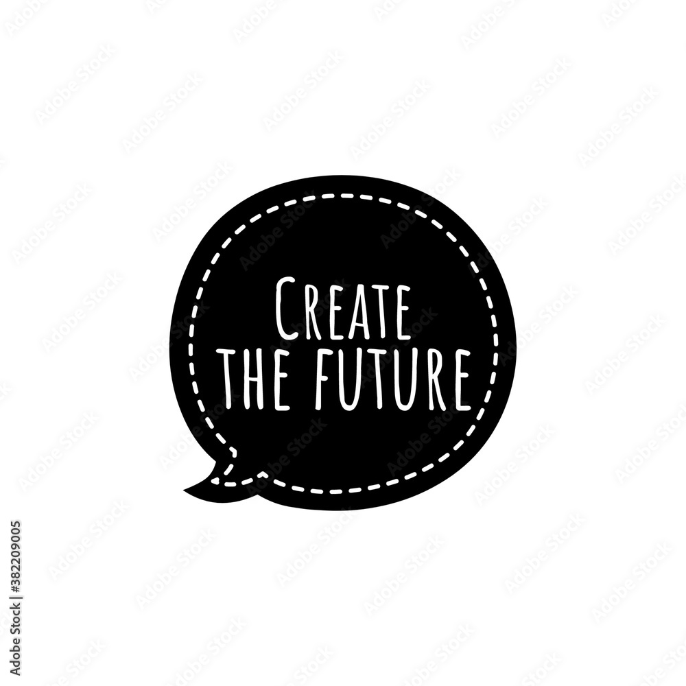 ''Create the future'' sign ''Create the future'' sign