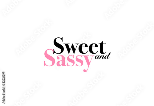 Sweet and sassy vector lettering type isolated in white background. Black and pink colors.