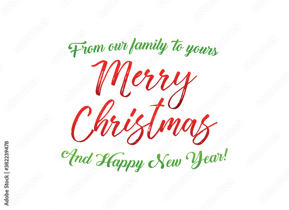 Fototapeta premium From Our Family To Yours Merry Christmas, Happy New Year, Holiday Card, Greeting Card Text Graphic Vector Illustration Background