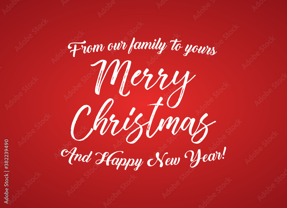From Our Family To Yours Merry Christmas, Happy New Year, Holiday Card, Greeting Card Text Graphic Vector Illustration Background From Our Family To Yours Merry Christmas, Happy New Year, Holiday Card, Greeting Card Text Graphic Vector Illustration Background