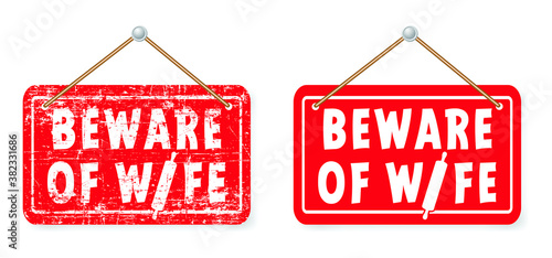 Slogan Beware of wife with the letter i as a rolling pin. Attention angry wife. Caution grumpy woman. Flat vector quote sign. Not beware of the dog, but for the housewife