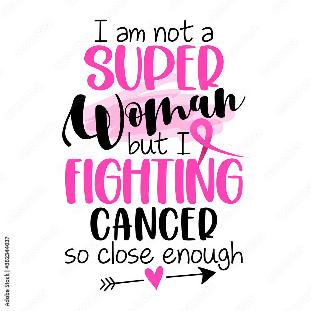 I am not a Superwoman, but I fighting cancer, so close enough - hand drawn October Breast Cancer Awareness month lettering phrase. Brush ink vector quote for banners, greeting card, poster design. 